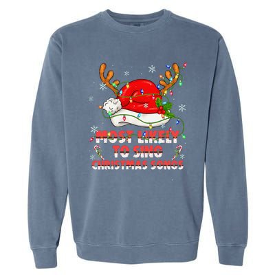 Most Likely To Sing Christmas Songs Santa Reindeer Matching Garment-Dyed Sweatshirt