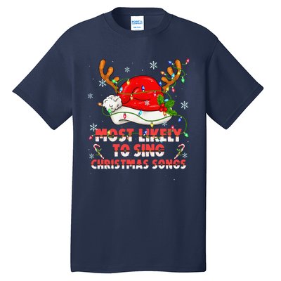 Most Likely To Sing Christmas Songs Santa Reindeer Matching Tall T-Shirt