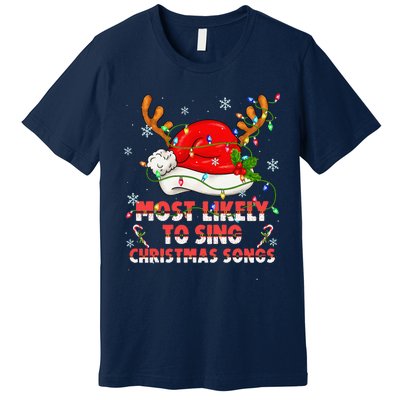 Most Likely To Sing Christmas Songs Santa Reindeer Matching Premium T-Shirt