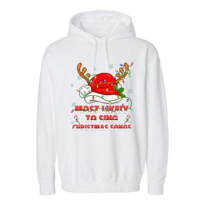 Most Likely To Sing Christmas Songs Santa Reindeer Matching Garment-Dyed Fleece Hoodie