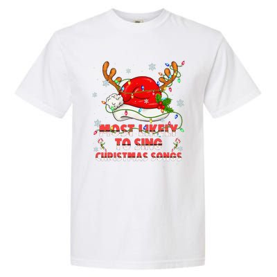 Most Likely To Sing Christmas Songs Santa Reindeer Matching Garment-Dyed Heavyweight T-Shirt