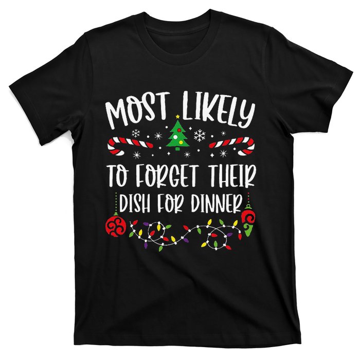 Most Likely To Forget Their Dish For Dinner Funny Christmas Family Matching Cu T-Shirt