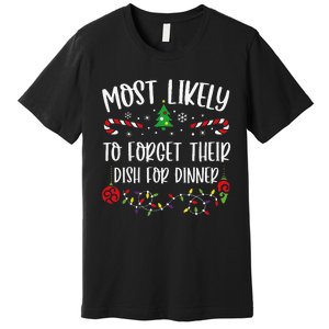 Most Likely To Forget Their Dish For Dinner Funny Christmas Family Matching Cu Premium T-Shirt