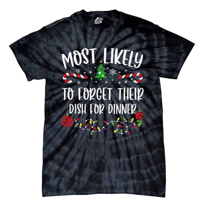 Most Likely To Forget Their Dish For Dinner Funny Christmas Family Matching Cu Tie-Dye T-Shirt