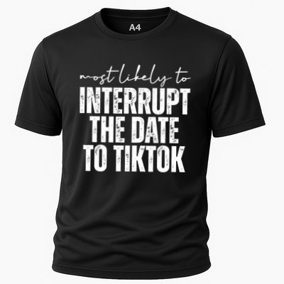 Most Likely To Interrupt The Date To Tiktok Funny Performance Shirt
