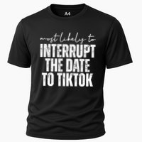 Most Likely To Interrupt The Date To Tiktok Funny Performance Shirt