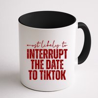 Most Likely To Interrupt The Date To Tiktok Funny Mug