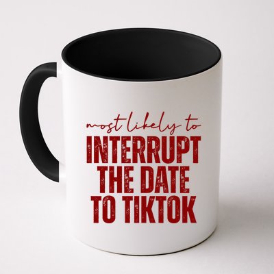 Most Likely To Interrupt The Date To Tiktok Funny Mug
