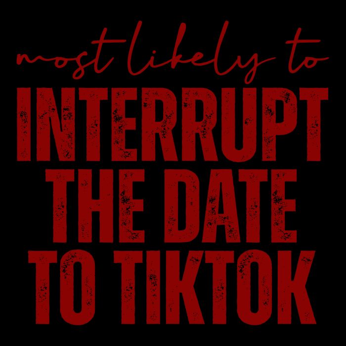 Most Likely To Interrupt The Date To Tiktok Funny Mug
