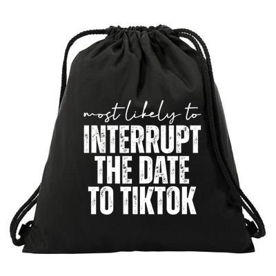 Most Likely To Interrupt The Date To Tiktok Funny Drawstring Bag