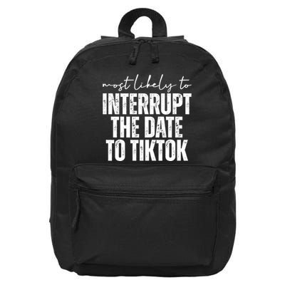 Most Likely To Interrupt The Date To Tiktok Funny 16 in Basic Backpack