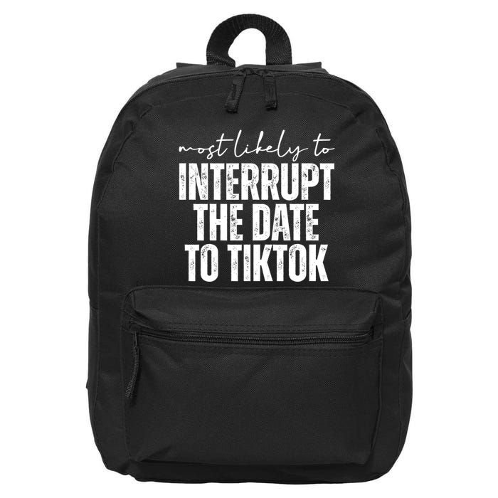 Most Likely To Interrupt The Date To Tiktok Funny 16 in Basic Backpack