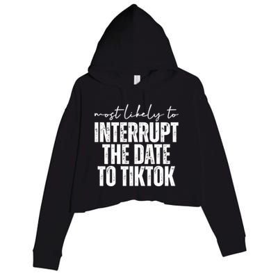 Most Likely To Interrupt The Date To Tiktok Funny Crop Fleece Hoodie