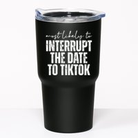 Most Likely To Interrupt The Date To Tiktok Funny Tumbler