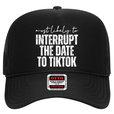 Most Likely To Interrupt The Date To Tiktok Funny Trucker Hat