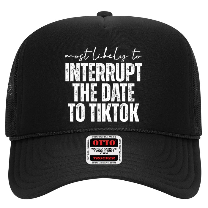 Most Likely To Interrupt The Date To Tiktok Funny Trucker Hat