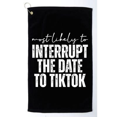 Most Likely To Interrupt The Date To Tiktok Funny Golf Towel