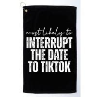 Most Likely To Interrupt The Date To Tiktok Funny Golf Towel