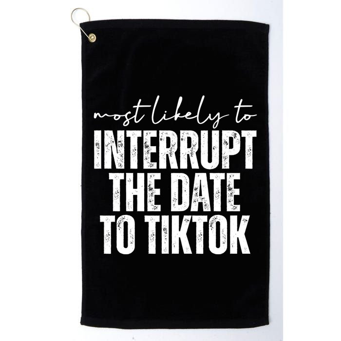 Most Likely To Interrupt The Date To Tiktok Funny Golf Towel