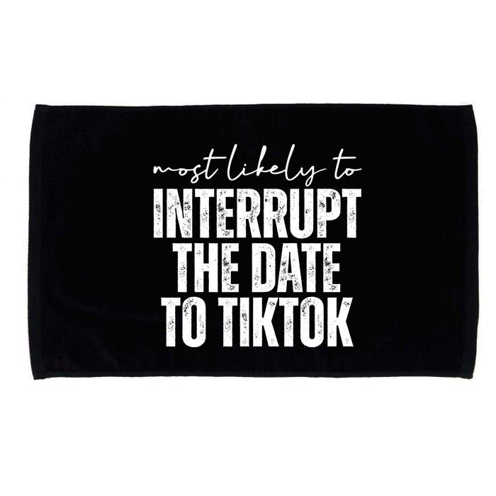 Most Likely To Interrupt The Date To Tiktok Funny Microfiber Hand Towel