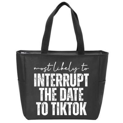 Most Likely To Interrupt The Date To Tiktok Funny Zip Tote Bag