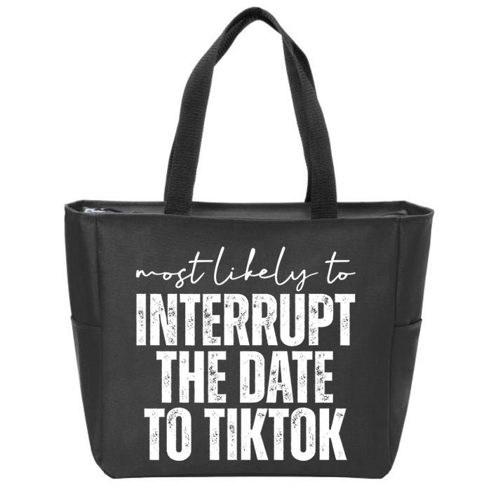 Most Likely To Interrupt The Date To Tiktok Funny Zip Tote Bag