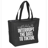 Most Likely To Interrupt The Date To Tiktok Funny Zip Tote Bag