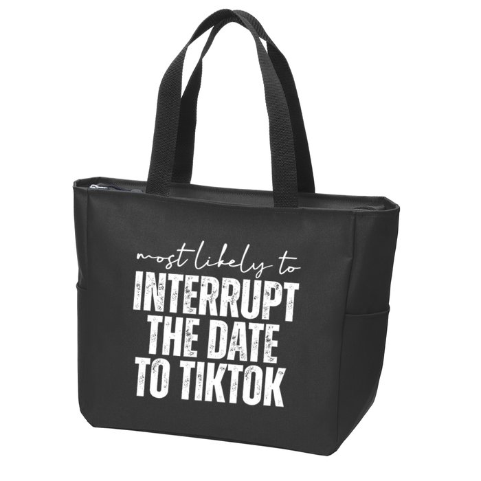 Most Likely To Interrupt The Date To Tiktok Funny Zip Tote Bag