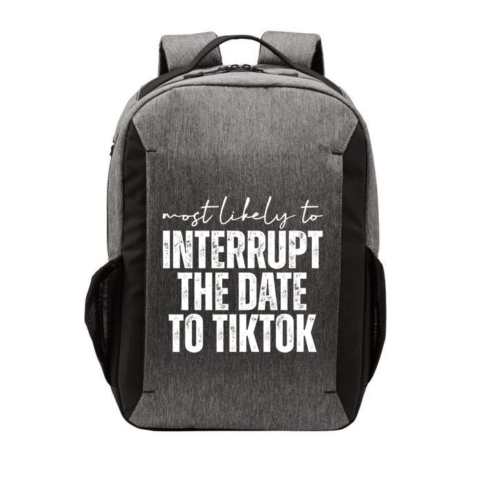 Most Likely To Interrupt The Date To Tiktok Funny Vector Backpack