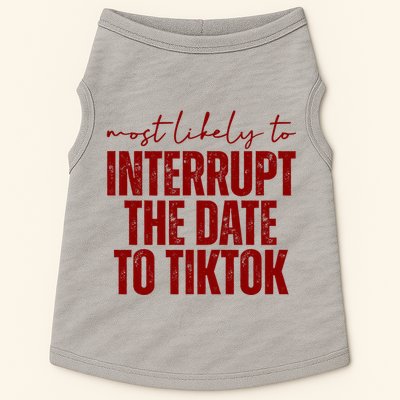 Most Likely To Interrupt The Date To Tiktok Funny Doggie Tank