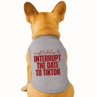 Most Likely To Interrupt The Date To Tiktok Funny Doggie Tank