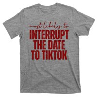 Most Likely To Interrupt The Date To Tiktok Funny T-Shirt