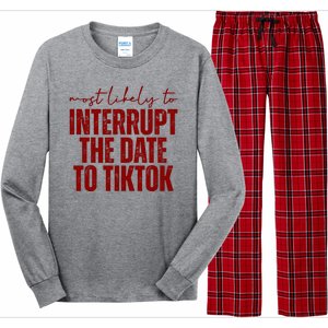 Most Likely To Interrupt The Date To Tiktok Funny Long Sleeve Pajama Set