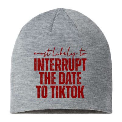 Most Likely To Interrupt The Date To Tiktok Funny Sustainable Beanie