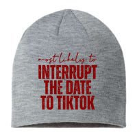 Most Likely To Interrupt The Date To Tiktok Funny Sustainable Beanie