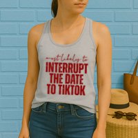 Most Likely To Interrupt The Date To Tiktok Funny Womens Tank Top