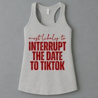 Most Likely To Interrupt The Date To Tiktok Funny Womens Tank Top