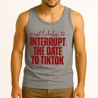 Most Likely To Interrupt The Date To Tiktok Funny Tank Top