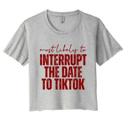 Most Likely To Interrupt The Date To Tiktok Funny Crop Top