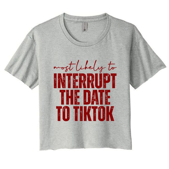 Most Likely To Interrupt The Date To Tiktok Funny Crop Top