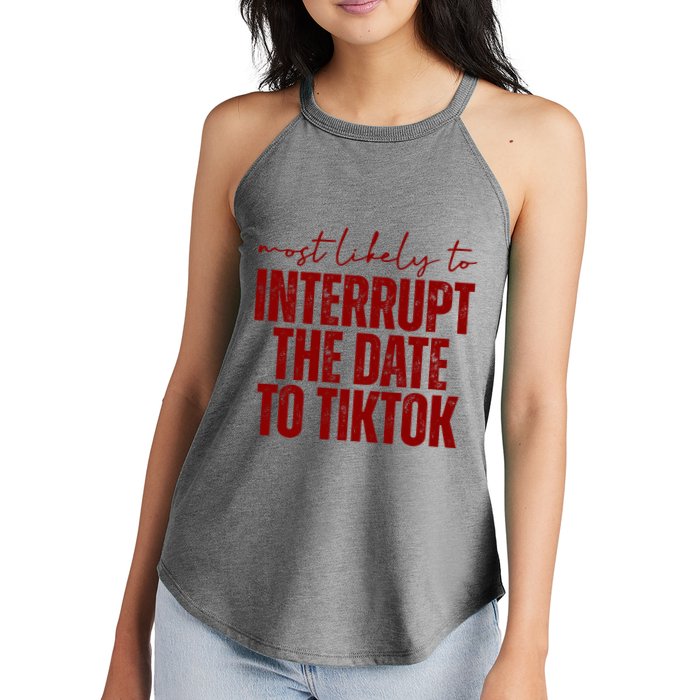 Most Likely To Interrupt The Date To Tiktok Funny Women's Perfect Tri Rocker Tank