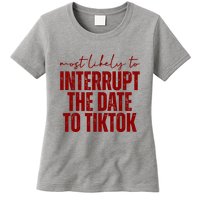 Most Likely To Interrupt The Date To Tiktok Funny Womens T-Shirt