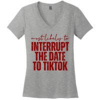 Most Likely To Interrupt The Date To Tiktok Funny Women's V-Neck T-Shirt