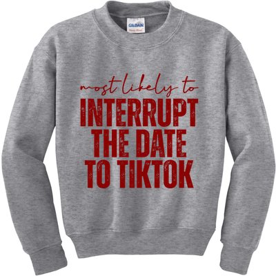 Most Likely To Interrupt The Date To Tiktok Funny Kids Sweatshirt