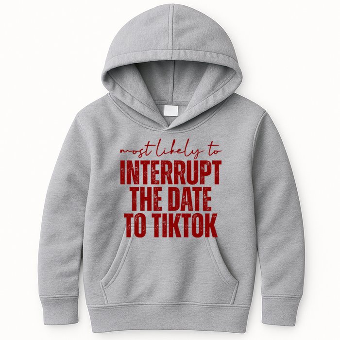 Most Likely To Interrupt The Date To Tiktok Funny Kids Hoodie