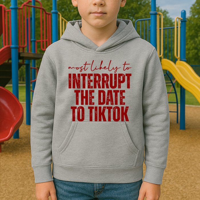 Most Likely To Interrupt The Date To Tiktok Funny Kids Hoodie