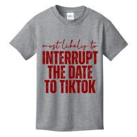 Most Likely To Interrupt The Date To Tiktok Funny Kids T-Shirt