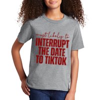 Most Likely To Interrupt The Date To Tiktok Funny Kids T-Shirt
