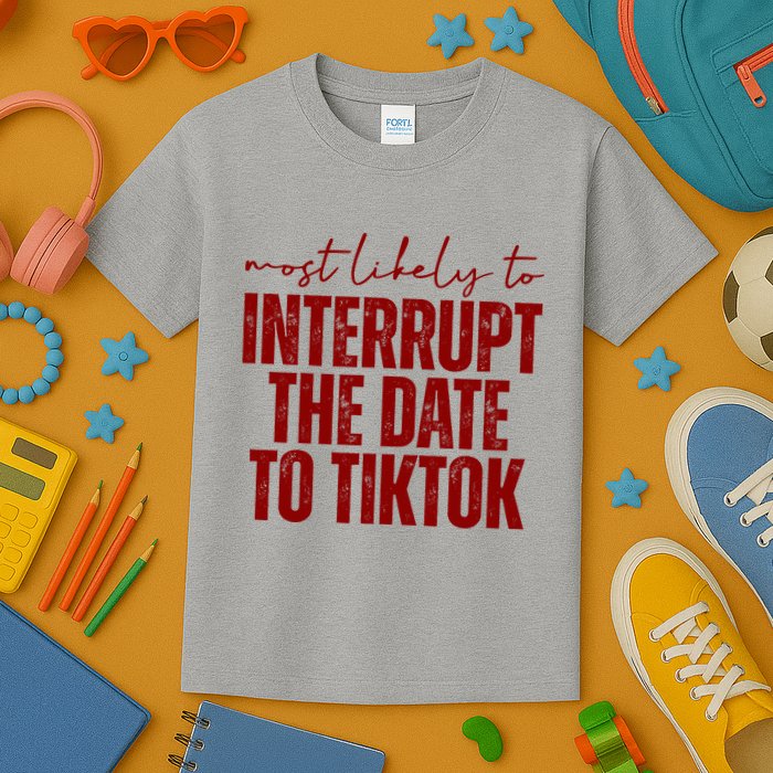 Most Likely To Interrupt The Date To Tiktok Funny Kids T-Shirt