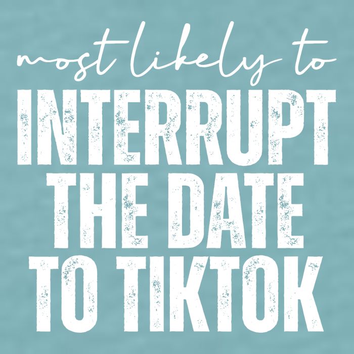 Most Likely To Interrupt The Date To Tiktok Funny Sueded Cloud Jersey T-Shirt